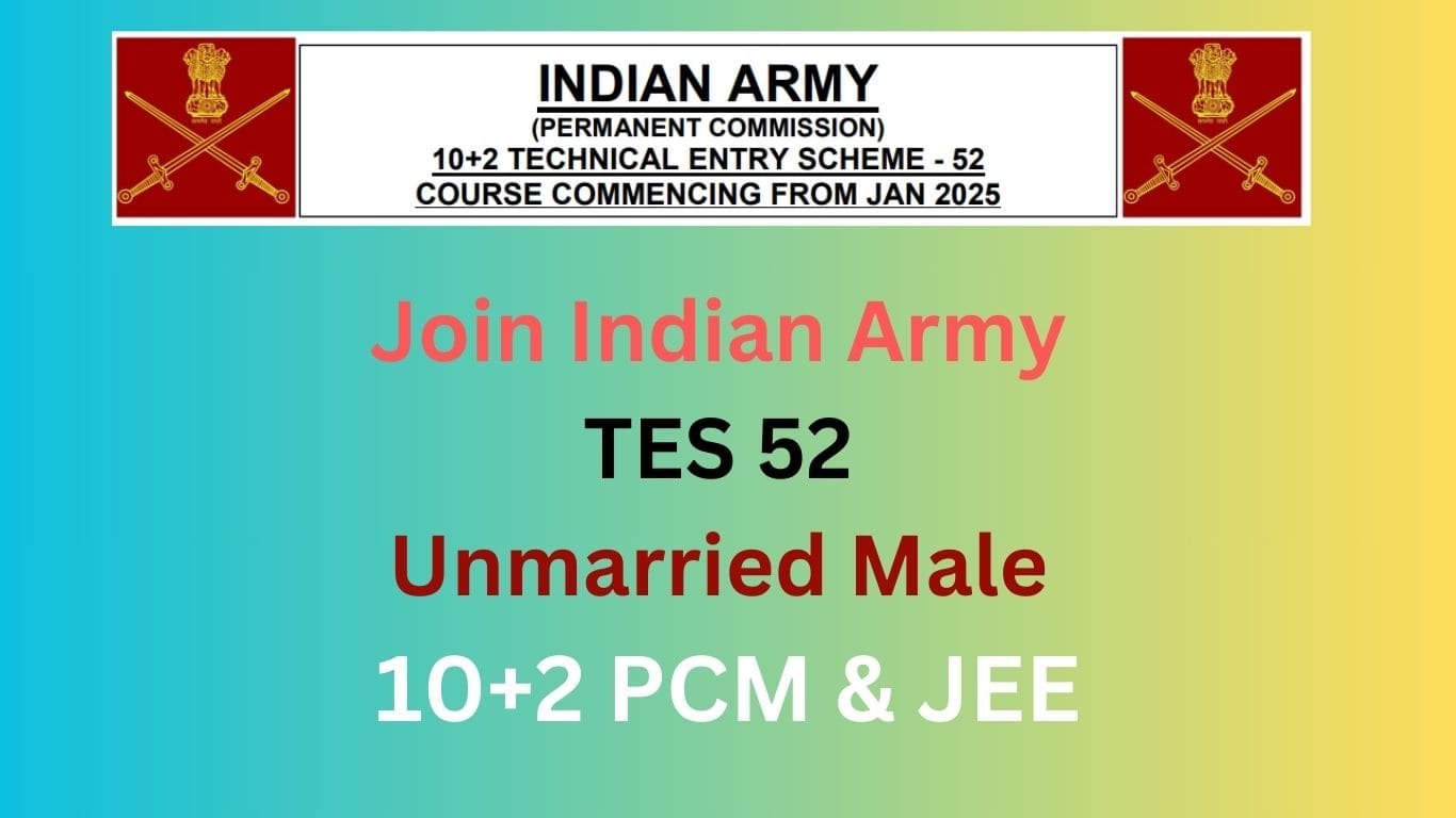 apply for indian army tes 52: unmarried male 10+2 pcm & jee 
